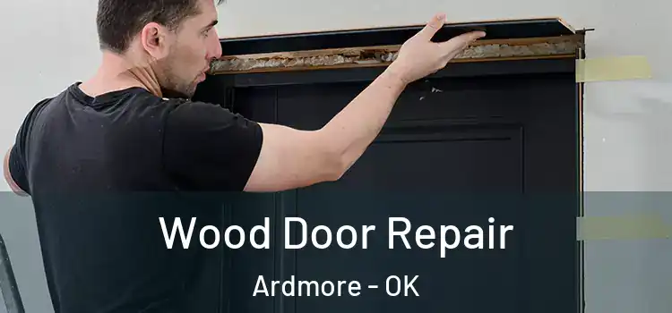 Wood Door Repair Ardmore - OK